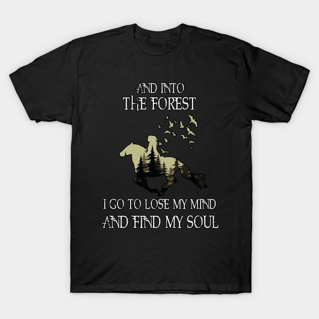 And into the forest i go to lose my mind and find my soul T-Shirt by LinDey